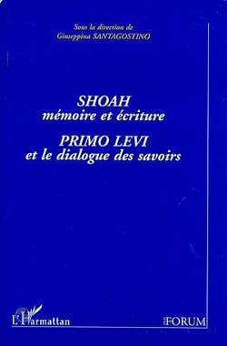 Shoah, mémoire et écriture - primo levi et le dialogue des savoirs
