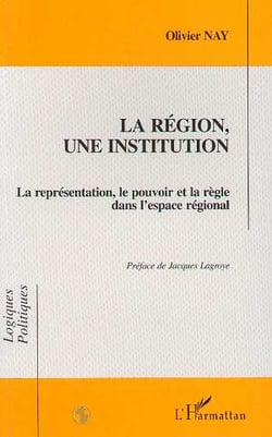 La region, une institution - la representation, le pouvoir et la regle dans l'espace national