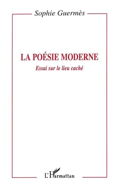 La poésie moderne - essai sur le lieu caché
