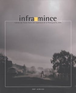 Infra-mince, n 1 - cahiers de l'ecole nationale superieure de la photographie d'arles