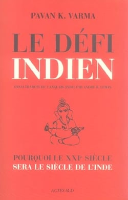 Le Défi indien : Pourquoi le XXIeme siècle sera le siècle de l'Inde.