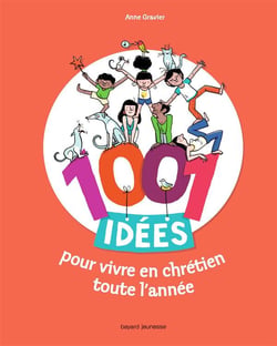 1001 idées pour vivre en chrétien toute l'année