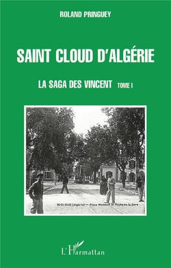 SAINT CLOUD D'ALGÉRIE : La saga des Vincent - tome 1