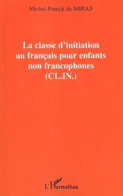 LA CLASSE D'INITIATION AU FRANÇAIS POUR LES ENFANTS NON FRANCOPHONES (C.L.I.N.)