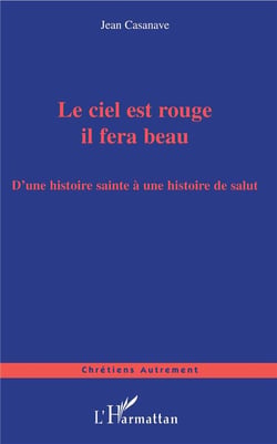 Le ciel est rouge il fera beau - d'une histoire sainte à une histoire de salut