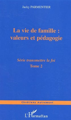La vie de famille : valeurs et pedagogie - vol02 - tome 2