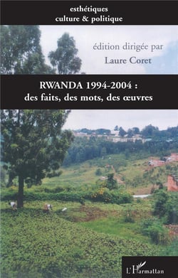Rwanda 1994-2004 : des faits, des mots, des oeuvres