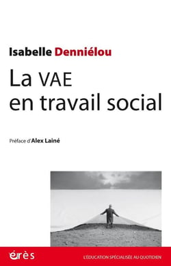 La VAE en travail social : Pistes et ressources pour un parcours et une expérience inédits