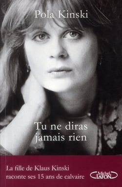 Tu ne diras jamais rien - la fille de Klaus Kinski raconte ses 15 ans de calvaire
