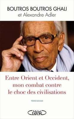 Entre Orient et Occident - mon combat contre le choc des civilisations