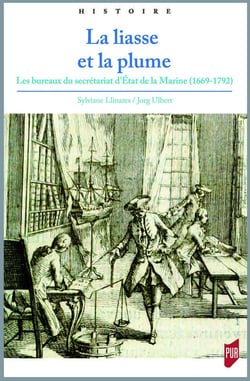 La liasse et la plume - les bureaux du secrétariat d'Etat de la Marine (1669-1792)