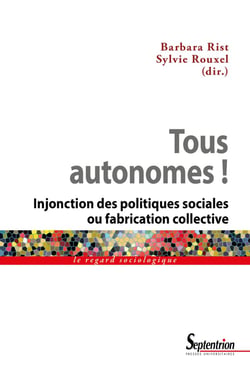 Tous autonomes ! injonction des politiques sociales ou fabrication collective
