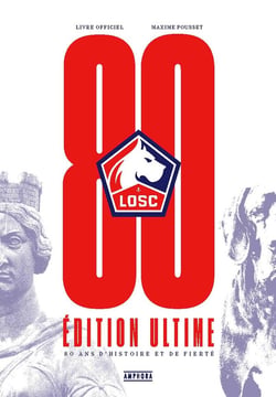 LOSC, 80 ans d'histoire et de fierté