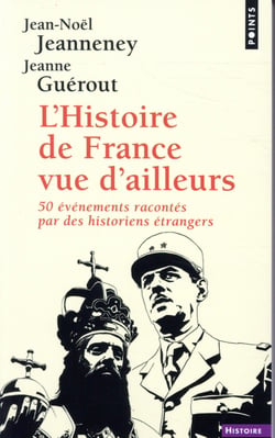 L'histoire de France vue d'ailleurs - 50 événements racontés par des historiens étrangers