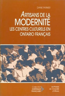 Artisans de la modernité : Les centres culturels en Ontario français