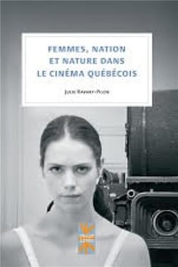 Femmes nation et nature dans le cinema quebecois