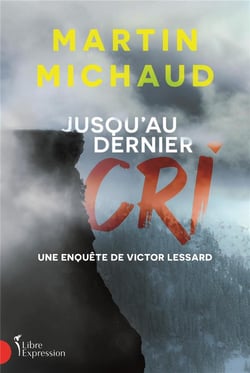 Jusqu'au dernier cri : une enquête de Victor Lessard