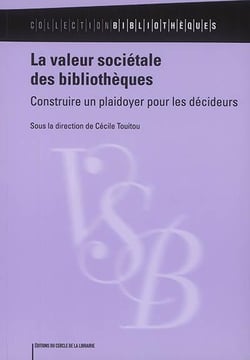 La valeur sociétale des bibliothèques : Construire un plaidoyer pour les décideurs