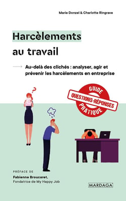 Harcèlements au travail : au-delà des clichés - analyser, agir et prévenir les harcèlements en entreprise