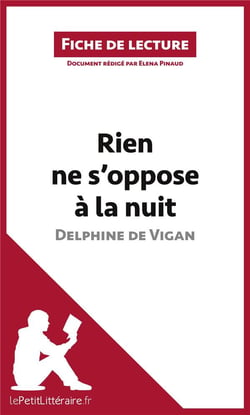 Fiche de lecture : rien ne s'oppose à la nuit de Delphine de Vigan - résumé complet et analyse détaillée de l'oeuvre