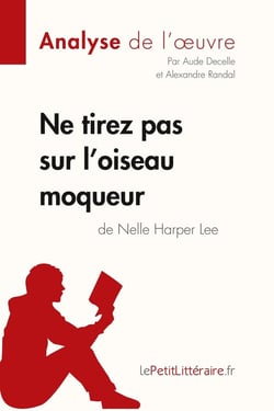 Ne tirez pas sur l'oiseau moqueur de Nelle Harper Lee