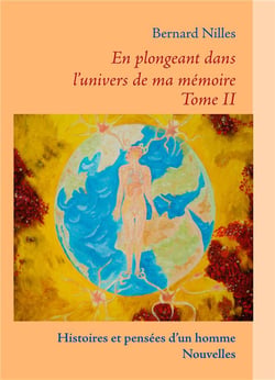 En plongeant dans l'univers de ma mémoire t.2 - histoires et pensées d'un homme