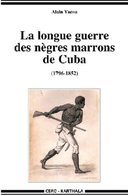 Longue guerre des nègres marrons de Cuba (La)