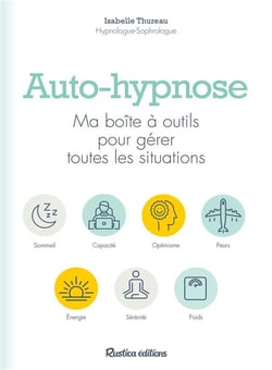 Auto-hypnose - ma boîte à outils pour gérer toutes les situations