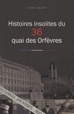 Histoires insolites du 36 quai des orfèvres