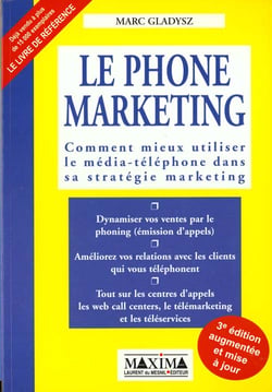 Le phone marketing - 3e ed. - comment mieux utiliser le media-telephone dans sa strategie marketing