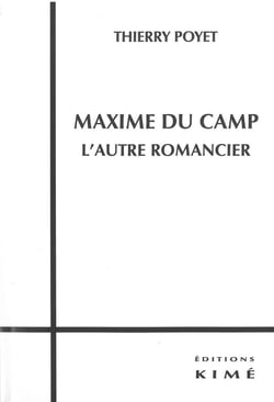 Maxime du Camp, l'autre romancier