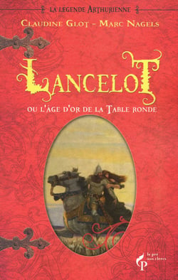Lancelot ou l'âge d'or de la Table ronde - Trilogie arthurienne