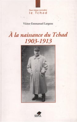 À la naissance du Tchad 1903-1913
