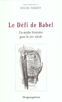 Le defi de babel - un mythe litteraire pour le xxie