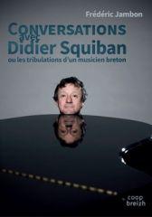 Conversations avec Didier Squiban ou les tribulations d'un musicien breton