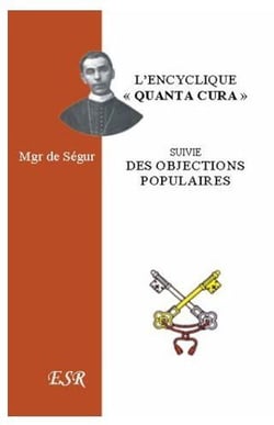 L'encyclique "quanta cura" de pie ix - objections les plus populaires contre l'encyclique de mgr de ségur