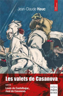 Les valets de Casanova - Louis de Castelbajac, rival de Casanova