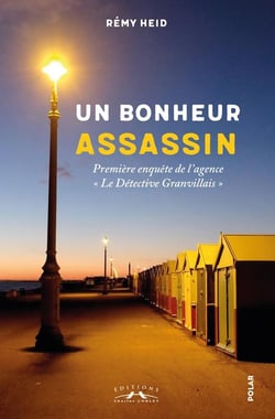 Un bonheur assassin : première enquête de l'agence "le detective Granvillais"