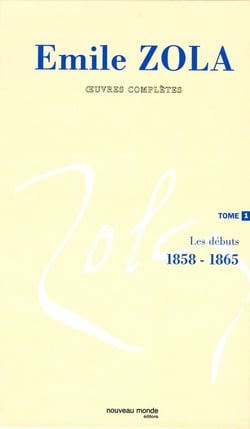 Oeuvres complètes d'Emile Zola, tome 1 : Les débuts