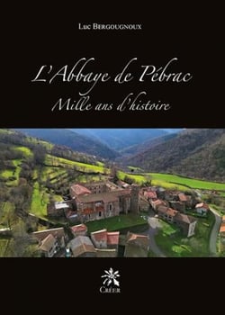 L'Abbaye de Pébrac : mille ans d'histoire