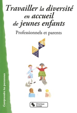 Travailler la diversité en accueil de jeunes enfants - professionnels et parents