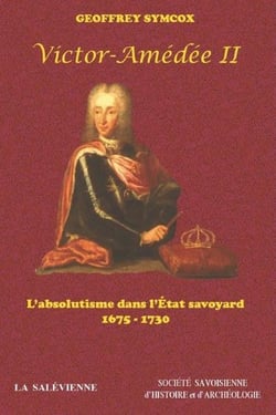 Victor-amédée ii ou l'absolutisme dans l'etat savoyard (1675-1730)