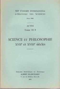 XII congès international d'histoire des sciences - actes t. 3 B - science et philosopie, XVI et XVIII siècles