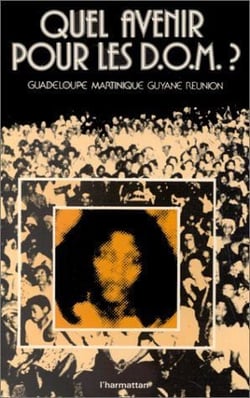 Quel avenir pour les dom ? guadeloupe, martinique, guyane, réunion