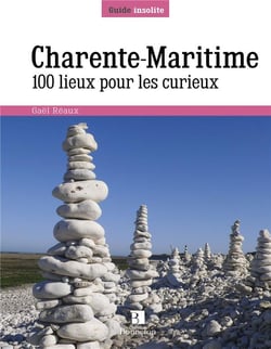 Charente Maritime : 100 Lieux Pour Les Curieux