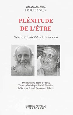 Plénitude de l'être - vie et enseignement de Srî Gnânânanda