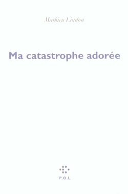 Ma catastrophe adorée
