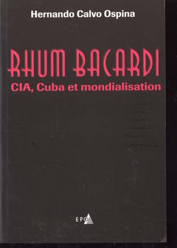 Rhum bacardi. cia, cuba et mondialisation