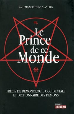 Le prince de ce monde - precis de demonologie occidentale et dictionnaire des demons