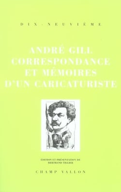 André gill, correspondance et mémoires d'un caricaturiste